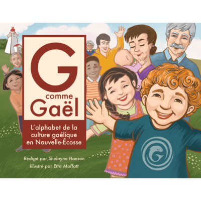 G comme Gaël: L’alphabet de la culture gaélique en Nouvelle-Écosse