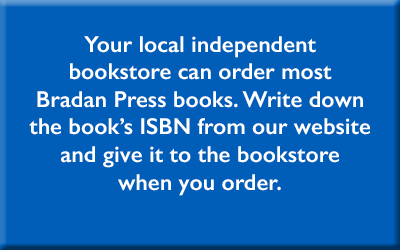 Your local independent bookstore can order most Bradan Press books. Write down the book's ISBN from our website and give it to the bookstore when you order.