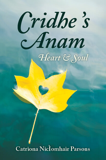 Cridhe 's Anam / Heart and Soul by Catriona NicÌomhair Parsons