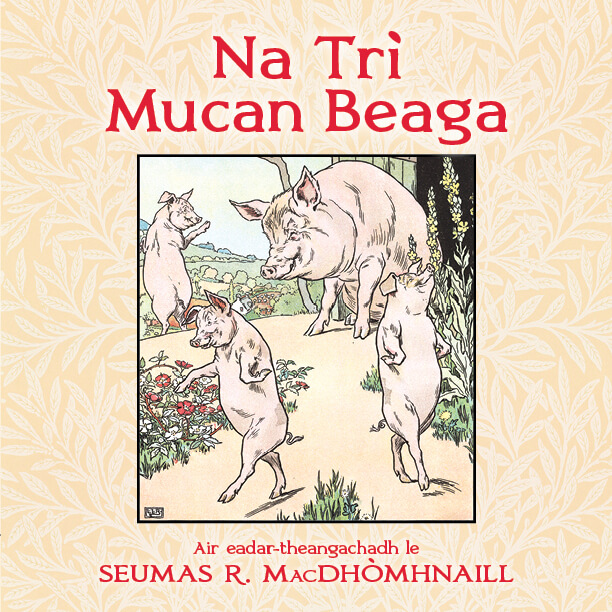 Na Trì Mucan Beaga: The Three Little Pigs in Scottish Gaelic