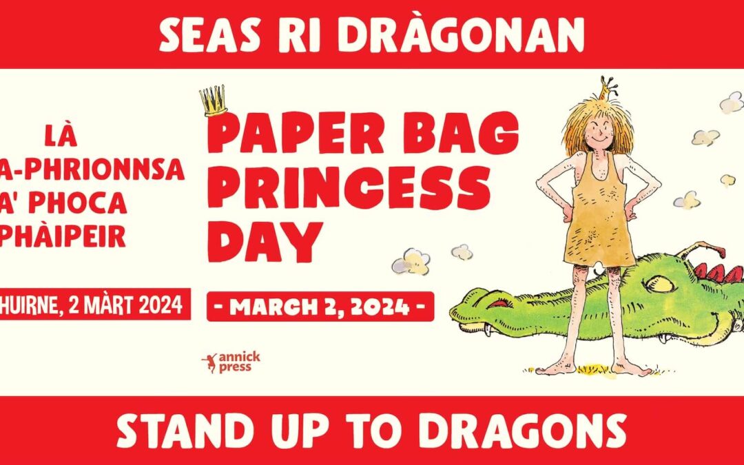 Là Bana-phrionnsa a’ Phoca Phàipeir – Paper Bag Princess Day