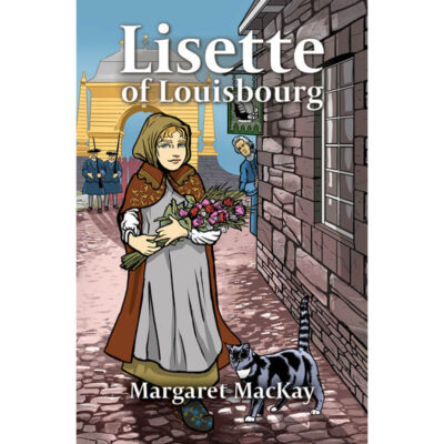 Lisette of Louisbourg by Margaret MacKay