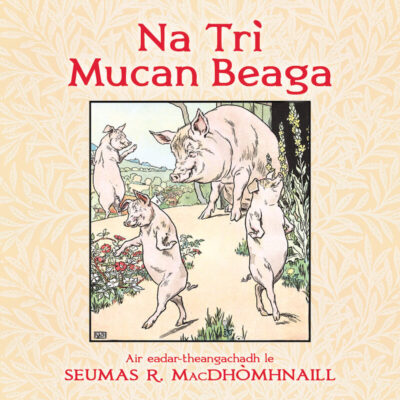 Na Trì Mucan Beaga (The Three Little Pigs in Gaelic)